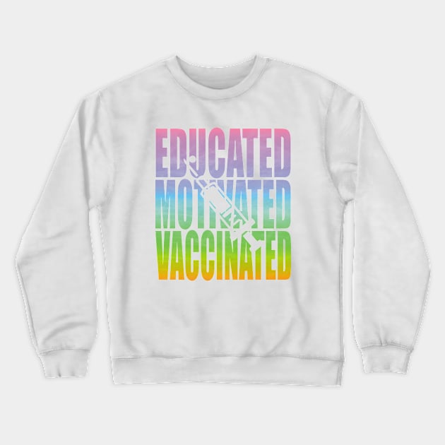 Educated Motivated Vaccinated Crewneck Sweatshirt by Charaf Eddine